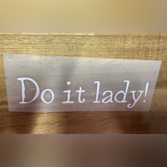 Other - Chit “Do it lady” Decal Sticker